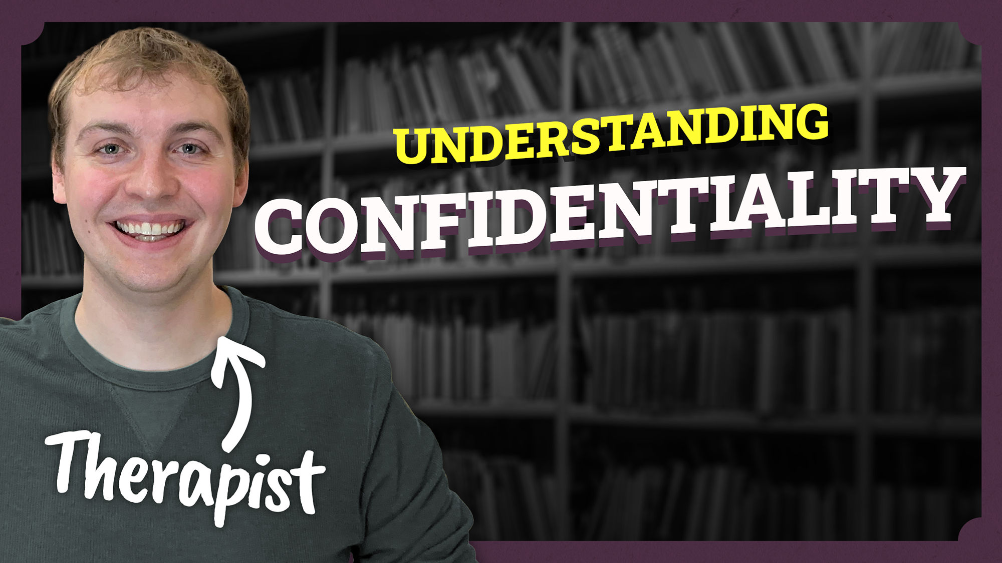 Video thumbnail showing featuring Keegan, a therapist, with text that says Understanding Confidentiality