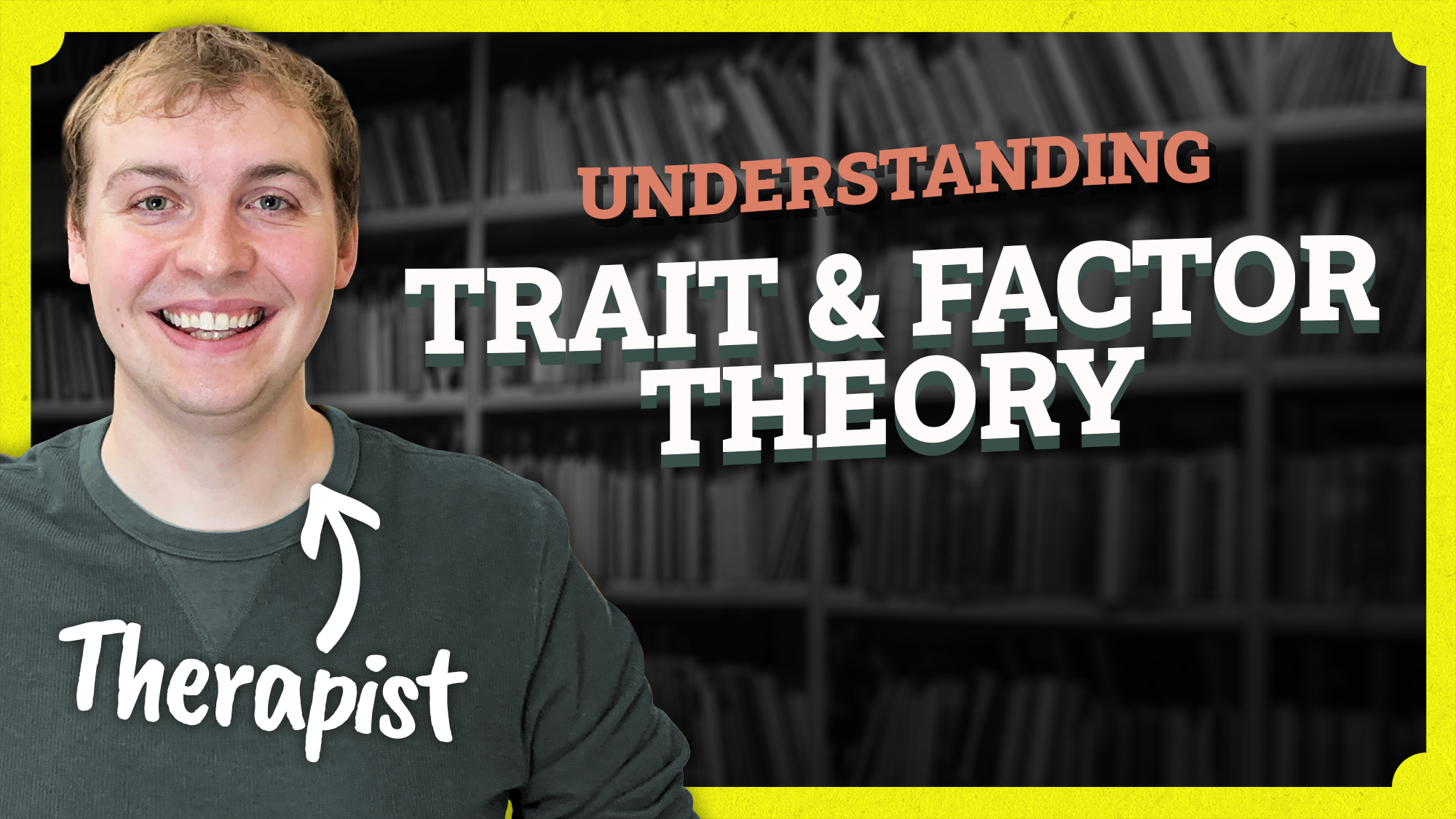 Video thumbnail showing featuring Keegan, a therapist, with text that says Understanding Trait & Factor Theory