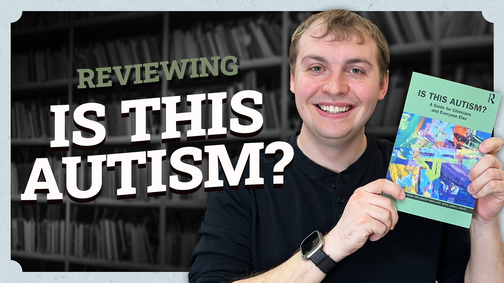 Video thumbnail showing featuring Keegan, a therapist, holding up a book. There is text overlaying the image that says "Reviewing Is This Autism?"