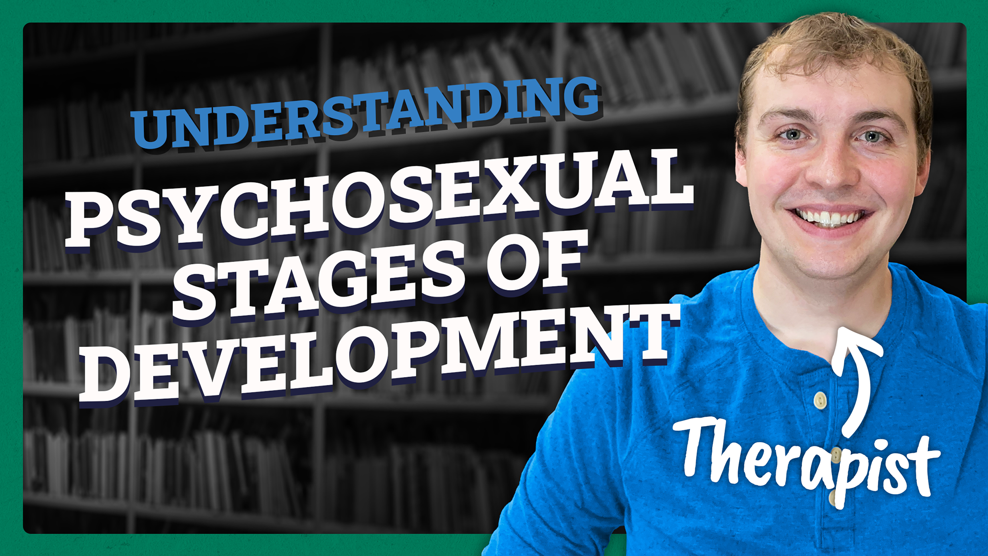 Video thumbnail showing featuring Keegan, a therapist, with text that says Understanding Psychosexual Stages of Development