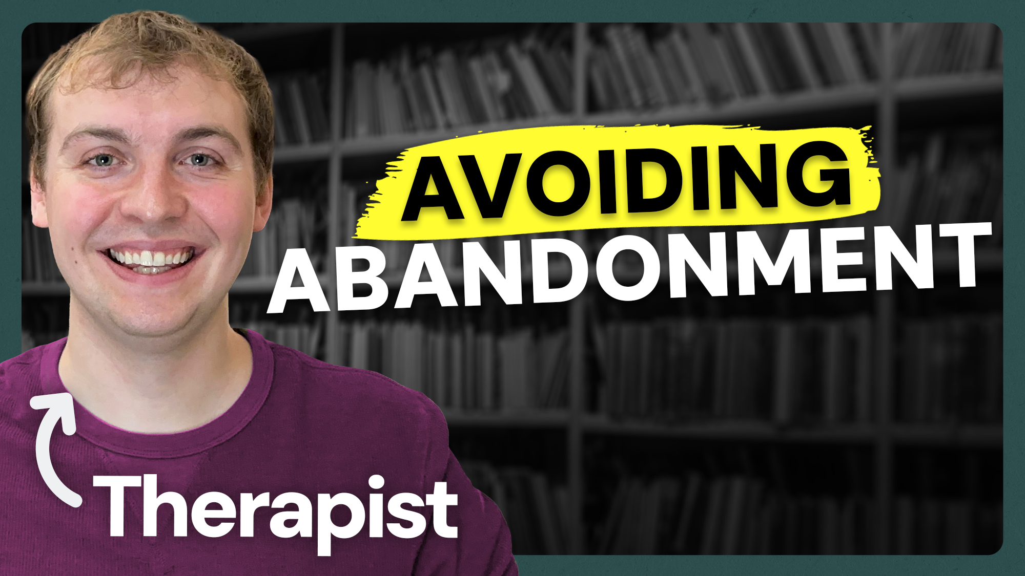 Video thumbnail showing featuring Keegan, a therapist, with text that says Avoiding Abandonment
