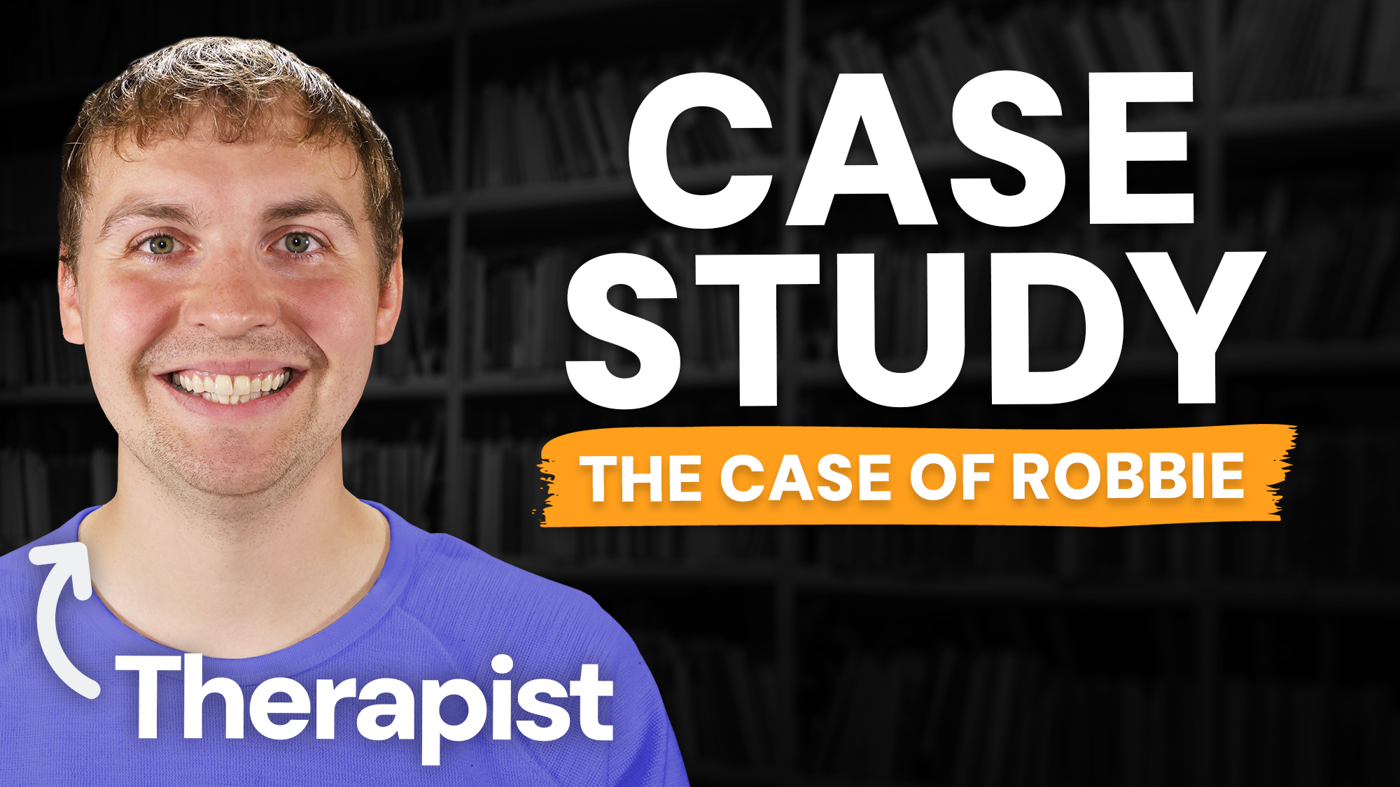 Video thumbnail showing featuring Keegan, a therapist, with text that says Case Study - The Case of Robbie