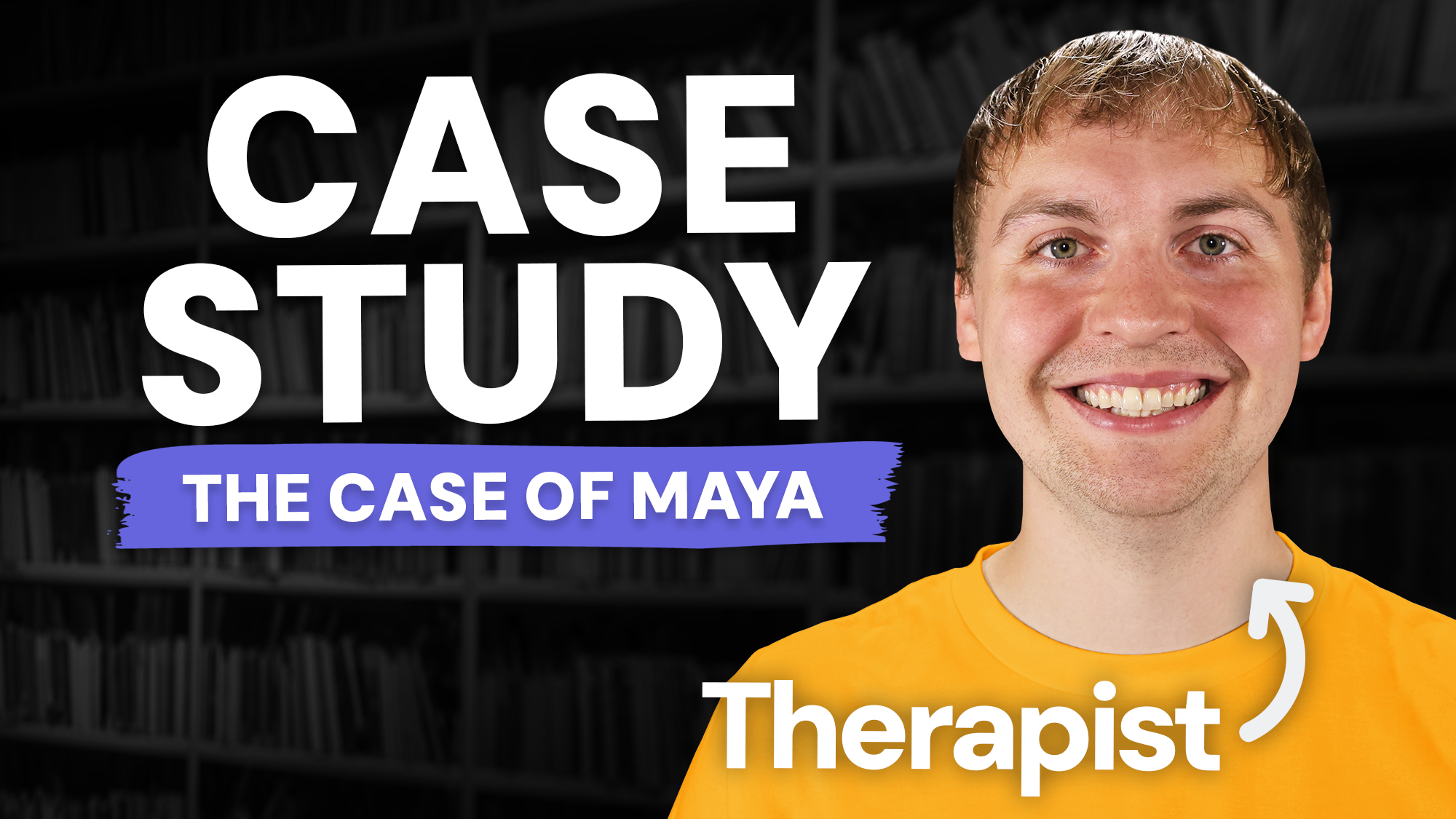 Video thumbnail showing featuring Keegan, a therapist, with text that says Case Study - The Case of Maya